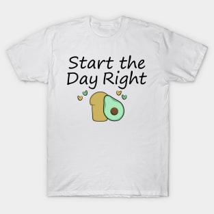 Start the Day Right - Avocado Toast T-Shirt